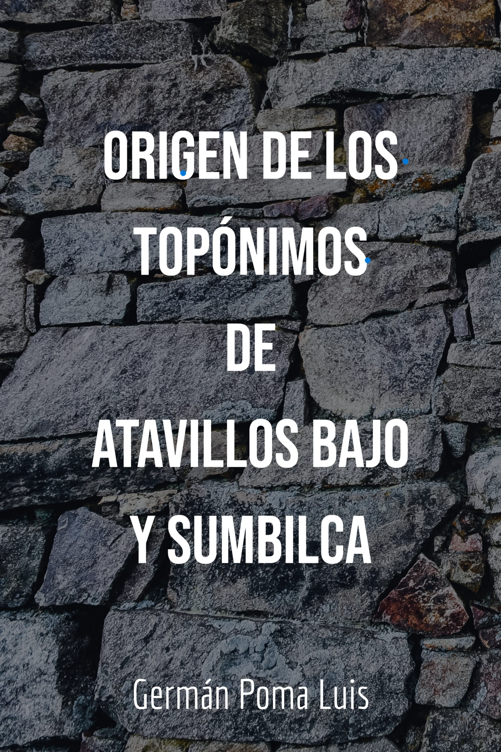 Portada del libro Origen de los Topónimos de Atavillos Bajo y Sumbilca